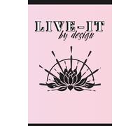 LIVE-IT by Design: Mindset Focused Journal. Write it. Believe it. Live it.