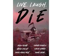 Live, Laugh, Die: An Anthology of Mortality