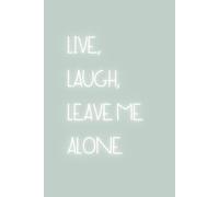 Live, Laugh, Leave Me Alone: Adult Quote Notebook. Funny Office Journal For Adults, Funny Notebook Gifts. Journal. To-Do List Green
