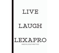 Live Laugh Lexapro: A Mental Health Journal: Because healing takes humor, honesty, and sometimes… a little serotonin boost.