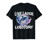 Live Laugh Lobotomía Divertido Delfín Camiseta
