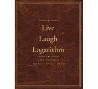 Live Laugh Logarithm: Aesthetic Math Notebook for Students, Engineers, Teachers & STEM Lovers | Dot Grid Notes, Formula Reference Pages & Assignment Trackers