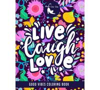 Live Laugh Love Good Vides Coloring Book: Easy Coloring Book with Motivational Quotes for Adult & Teens
