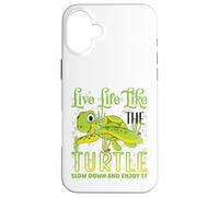 Live Life Like The Turtle Slow Down and Enjoy It | Tortuga Carcasa para iPhone 16 Plus