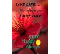 Live life like today is your last day