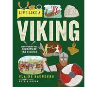 Live Like a Viking: Discovering the Secrets of the Vikings