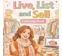 Live, List, Sell: A Reseller's Coloring Book Experience (The Reseller Life Collection)