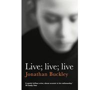 Live; Live; Live: From the Booker-longlisted author of One Boat