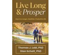 Live Long & Prosper: Keys to a Longer, Healthier, Productive Life