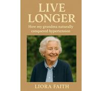Live Longer: How my grandma naturally conquered hypertension