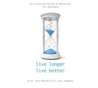Live Longer, Live Better: The Science and Secrets of Maximising Your Healthspan