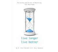 Live Longer, Live Better: The Science and Secrets of Maximising Your Healthspan
