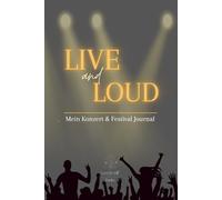 LIVE & LOUD - Mein Konzert und Festival Journal - Erinnerungen zwischen Bühne, Bass und Gänsehaut - matte Version: Konzerttagebuch & Festivalplaner ... Bewertungen und persönliche Erinnerungen