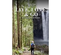 Live, Love & Go: -Go with Passion & Purpose