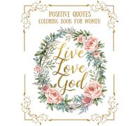 Live Love God: 60 Positive Quotes Coloring Book For Women: With Mandala Flowers Background for Relaxation and SELF-TRUST (Religious & Motivational Quotes Coloring Books)
