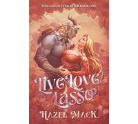 Live Love Lasso: A Small Town Monster Cowboy RomCom: 1 (Pine Gulch Ever After)