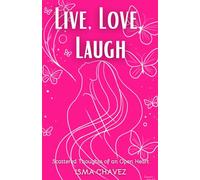 Live, Love, Laugh: Scattered Thoughts of an Open Heart
