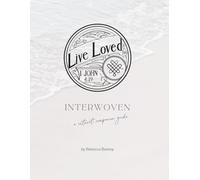 Live Loved: Interwoven, A Retreat Companion Guide
