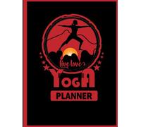 Live Loves Yoga Planner: Designed For Helping Practitioners To Stay Consistent, Motivated, And Mindful On Their Journey, Perfect Book For Beginners ... For A Way To Stay Organized And Inspired.