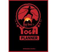 Live Loves Yoga Planner: Designed For Helping Practitioners To Stay Consistent, Motivated, And Mindful On Their Journey, Perfect Book For Beginners ... For A Way To Stay Organized And Inspired.