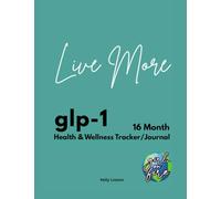 Live More: glp-1 16 Month Health & Wellness Tracker/Journal