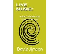 LIVE MUSIC: A Fan's Guide and Concert Journal
