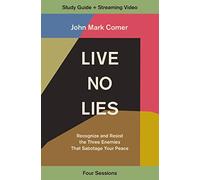 Live No Lies Bible Study Guide Plus Streaming Video: Recognize and Resist the Three Enemies That Sabotage Your Peace