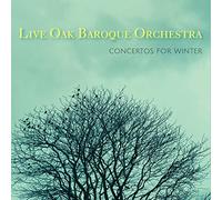 Live Oak Baroque Orchestra - Concertos For Winter