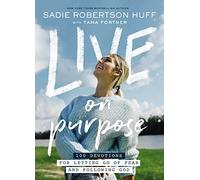 Live on Purpose: 100 Devotions for Letting Go of Fear and Following God