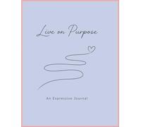 Live on Purpose: A Gentle Space to Reflect, Create, and Come Back to Yourself