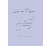 Live on Purpose: A Gentle Space to Reflect, Create, and Come Back to Yourself