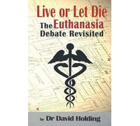 Live or Let Die?: The Euthanasia Debate Revisited