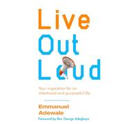 Live Out Loud: Your Inspiration for an Intentional and Purposeful Life