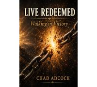 Live Redeemed: Walking in Victory
