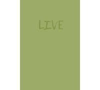 Live: Simple Notebook For Writing Down All Your Thoughts, Ideas and Affirmations, Personal Journal (simplicity)