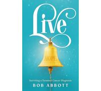 Live: Surviving a Terminal Cancer Diagnosis