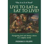 Live to Eat or Eat to Live?: Navigating food and dietary choices in a complex world