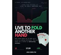 Live to Fold Another Hand: The Recreational Player's Code: 15 Mistakes That Quietly Drain Your Bankroll