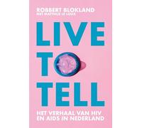 Live to tell: Het verhaal van hiv & aids in Nederland