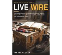 Live Wire: The Honest Guide to Becoming an Electrician: Real Pay, Union vs. Non-Union, Pensions, Benefits, and the Path from Apprentice to Master