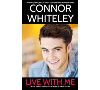 Live with Me: A Gay Sweet University Romance Short Story (The English Gay Sweet Contemporary Romance Stories)
