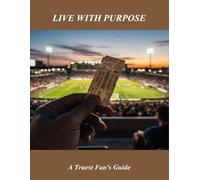 Live With Purpose: A Truest Fan'S Guide