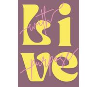 Live with Purpose. Purple.: Libreta de notas. Journal.
