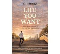Live You Want: Book With Everything You Need To Live Like You Supposed To | Tools And Life Lessons For Creating a Fulfilling, Meaningful Life | Gift for the Life You’re About to Create