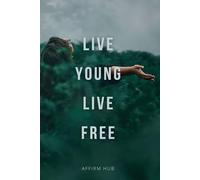 Live Young Live Free, The Art of Staying Young: Embracing Freedom at Every Stage
