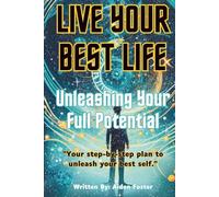 Live Your Best Life: Unleashing Your Full Potential