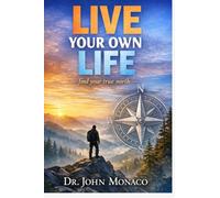 LIVE YOUR OWN LIFE Find Your True North: find your true north: find Your True North
