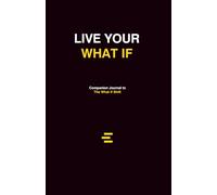 Live Your What If: A Companion Journal to The What If Shift