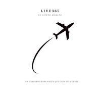 LIVE365 - Edición Internacional: El cuaderno diario para elevar tu vuelo y cumplir tus sueños (LIVE - Lidera Integralmente tu Vida y Evoluciona)