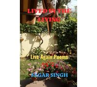 Lived in the Living: Live Again Poems